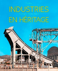 Delphine Renault et Nadine Halitim - Industries en héritage - Auvergne-Rhone-Alpes.