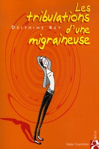 Delphine Rey - Les tribulations d'une migraineuse.