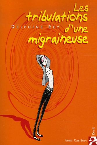 Delphine Rey - Les tribulations d'une migraineuse.