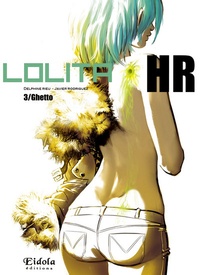 Delphine Rieu et Javier Rodriguez - Lolita HR Tome 3 : Ghetto.