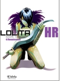Delphine Rieu - Lolita HR Tome 4 : Renaissance.