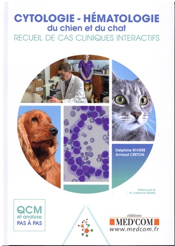 Delphine Rivière et Arnaud Creton - Cytologie-hématologie du chien et du chat - Recueil de cas cliniques interactifs.