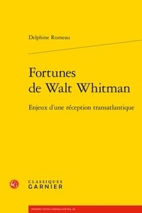 Delphine Rumeau - Fortunes de Walt Whitman - Enjeux d'une réception transatlantique.