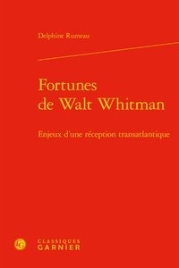 Delphine Rumeau - Fortunes de Walt Whitman - Enjeux d'une récéption transatlantique.