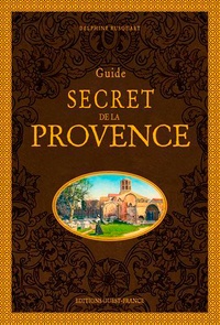 Delphine Rusquart - Guide secret de la Provence.