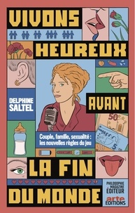 Delphine Saltel - Vivons heureux avant la fin du monde - Couple, famille, sexualité : les nouvelles règles du jeu.