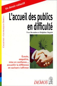 Delphine Siegrist et Yves Bernabeu - L'Accueil Des Publics En Difficulte.