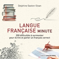 Delphine Sloan - Langue française minute - 200 difficultés à surmonter pour écrire et parler un français correct.
