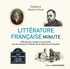 Delphine Sloan - Littérature française minute - 200 oeuvres, auteurs et courants qui ont marqué l'histoire de la littérature française..