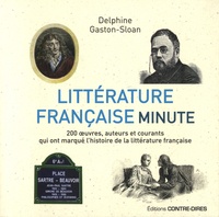 Delphine Sloan - Littérature française minute - 200 œuvres, auteurs et courants qui ont marqué l'histoire de la littérature française.