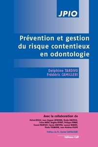Delphine Tardivo et Frédéric Camilleri - Prévention et gestion du risque contentieux en odontologie.