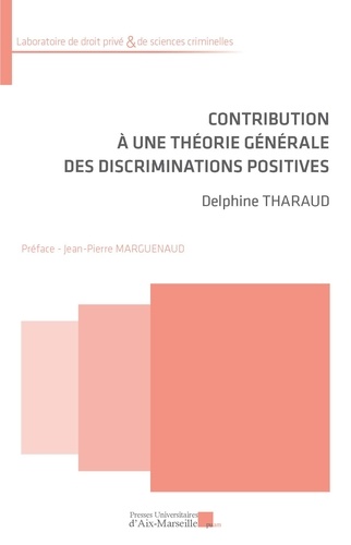 Delphine Tharaud - Contribution à une théorie générale des discriminations positives.