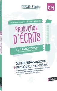 Delphine Thibault - Production d'écrits CM Le grand voyage - Guide pédagogique + ressources bi-média.