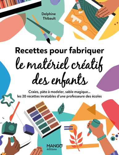 Recettes pour fabriquer le matériel créatif des enfants