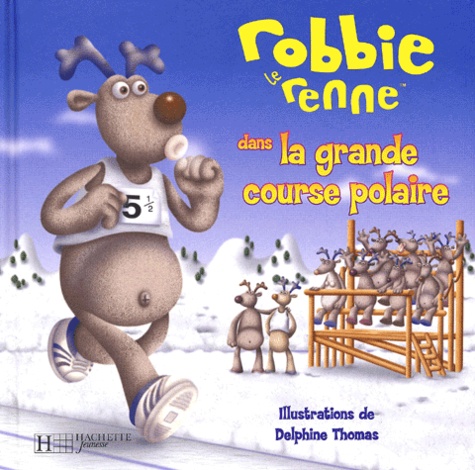 Delphine Thomas - Robbie Le Renne Dans La Grande Course Polaire.