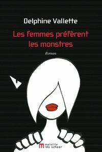 Delphine Vallette - Les Femmes préfèrent les monstres.