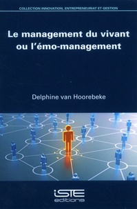 Delphine Van Hoorebeke - Le management du vivant ou l'émo-management.