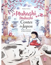 Delphine Vaufrey - Mukashi mukashi - Contes du Japon  : Enéko to nézumi et autres histoires.