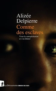 Comme des esclaves - Vivre la surexploitation et s'en libérer