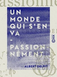 Un monde qui s'en va - Passionnément