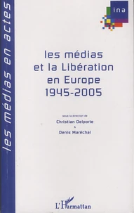 Les médias et la Libération en Europe, 1945-2005