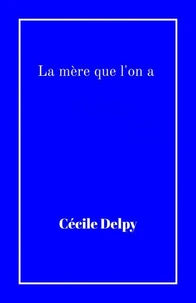 La mère que l'on a