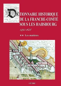 Dictionnaire historique de la Franche-Comté sous les Habsbourg