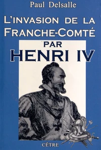 L'invasion de la Franche-Comté par Henri IV