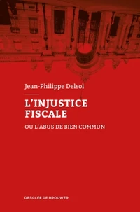 L'injustice fiscale ou l'abus de bien commun