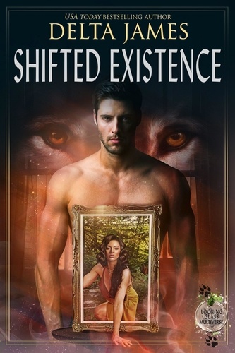  Delta James - Shifted Existence - Looking Glass Multiverse.
