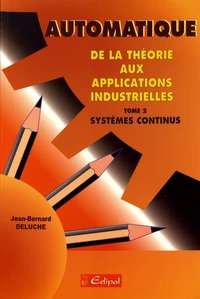 Automatique, de la théorie aux applications industrielles.