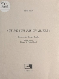 «Je ne suis pas un autre» : in memoriam Georges Bataille