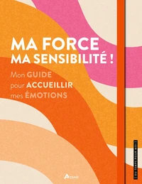 Ma force, ma sensibilité !