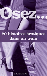 Osez 20 histoires érotiques dans un train