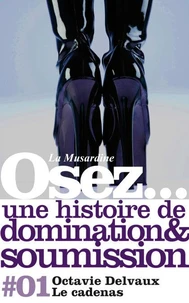 Osez une histoire de soumission et de domination : Le Cadenas