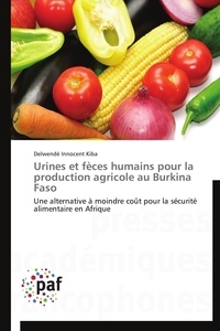 Delwendé innocent Kiba - Urines et fèces humains pour la production agricole au Burkina Faso - Une alternative à moindre coût pour la sécurité alimentaire en Afrique.