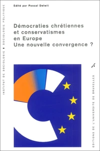 Démocraties chrétiennes et conservatismes en Europe.
