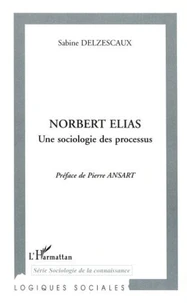 Norbert Elias. Une sociologie des processus