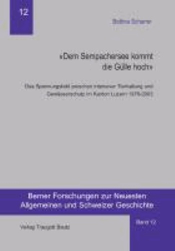 "Dem Sempachersee kommt die Gülle hoch" - Das Spannungsfeld zwischen intensiver Tierhaltung und Gewässerschutz im Kanton Luzern 1976 - 2003.