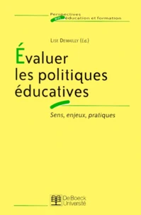Evaluer Les Politiques Educatives. Sens, Enjeux, Pratiques