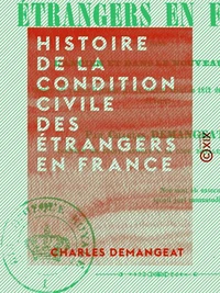 Histoire de la condition civile des étrangers en France - Dans l'ancien et dans le nouveau droit