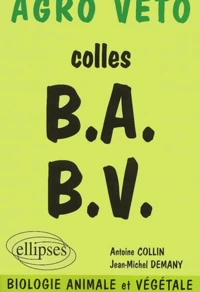 Colles Ba-Bv. Preparation Aux Oraux Des Concours Agro Veto, Biologie Animale Et Vegetale