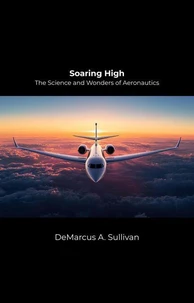 Soaring High : The Science and Wonders of Aeronautics