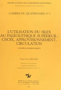 L'utilisation du silex au paléolithique supérieur, choix approvisionnement, circulation : l'exemple du bassin de Brive