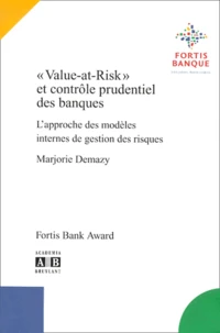 Value-At-Risk Et Controle Prudentiel Des Banques. L'Approche Des Modeles Internes De Gestion Des Risques