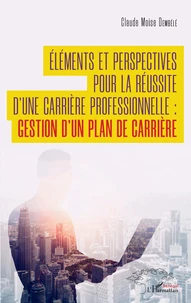 Eléments et perspectives pour la réussite d'une carrière professionnelle : gestion d'un plan de carrière