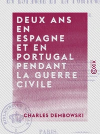 Deux ans en Espagne et en Portugal pendant la guerre civile - 1838-1840