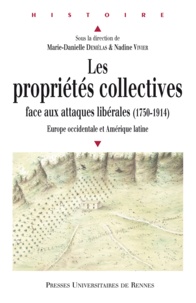 Nadine Vivier - Les propriétés collectives face aux attaques libérales (1750-1914) - Europe occidentale et Amérique latine.