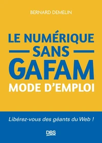Le numérique sans GAFAM mode d'emploi