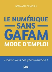 Le numérique sans GAFAM mode d'emploi